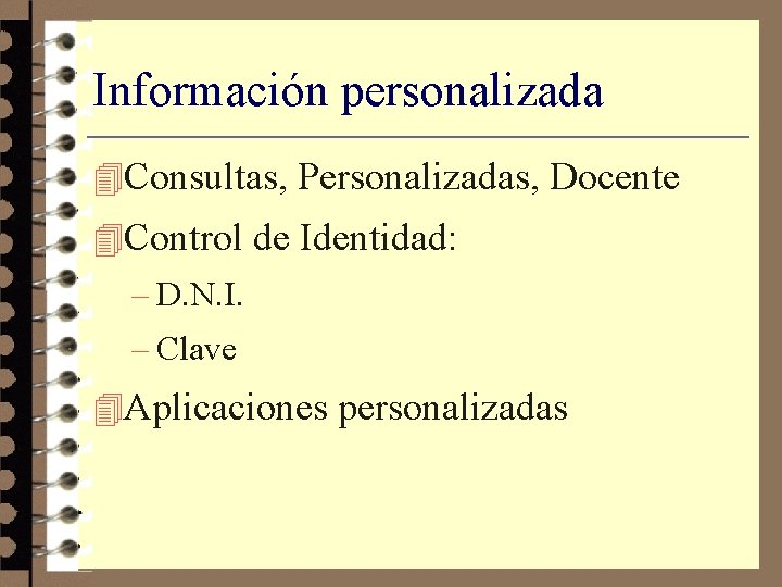 Información personalizada 4 Consultas, Personalizadas, Docente 4 Control de Identidad: – D. N. I.