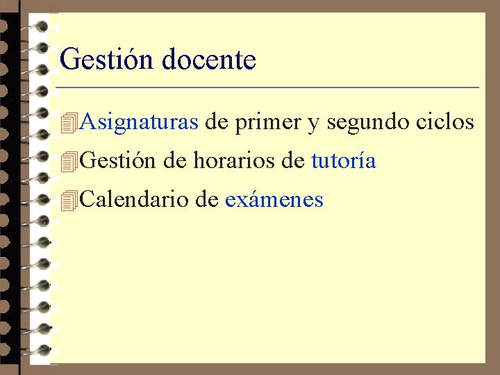 Gestión docente 4 Asignaturas de primer y segundo ciclos 4 Gestión de horarios de