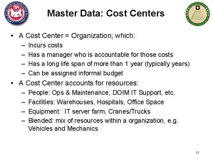 Master Data: Cost Centers • A Cost Center = Organization; which: – – Incurs