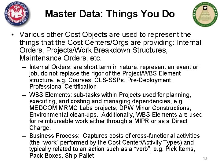 Master Data: Things You Do • Various other Cost Objects are used to represent