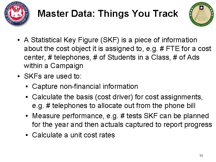 Master Data: Things You Track • A Statistical Key Figure (SKF) is a piece