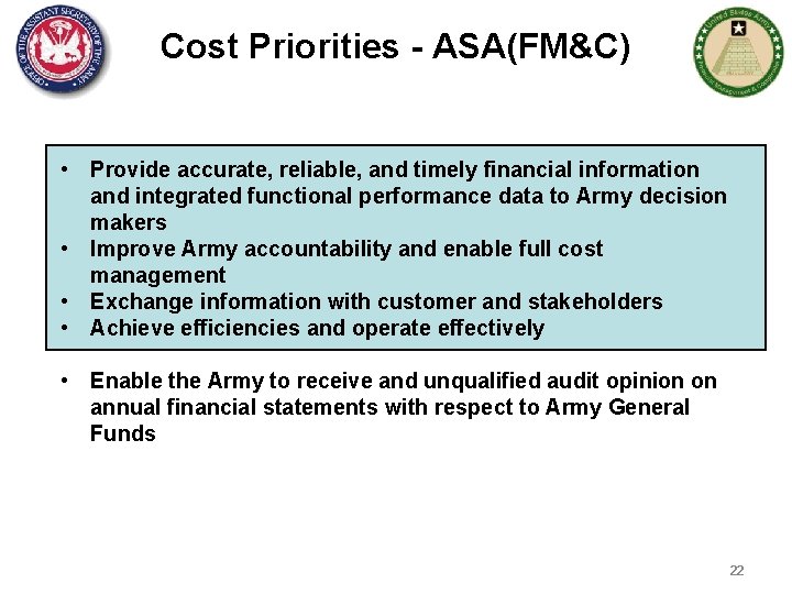 Cost Priorities - ASA(FM&C) • Provide accurate, reliable, and timely financial information and integrated