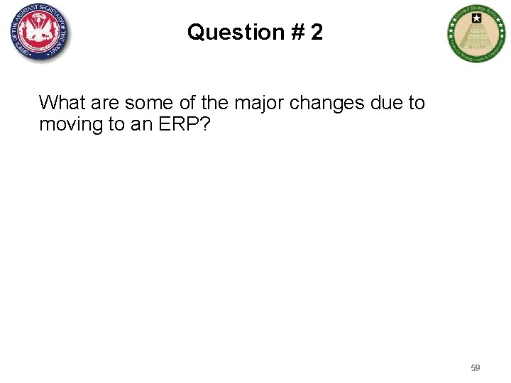 Question # 2 What are some of the major changes due to moving to