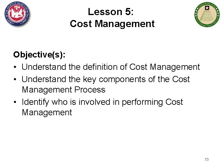 Lesson 5: Cost Management Objective(s): • Understand the definition of Cost Management • Understand