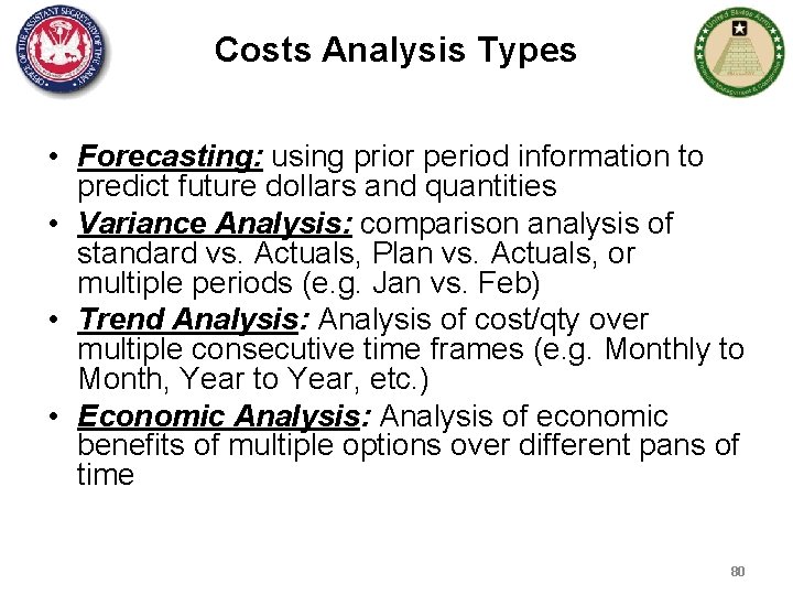 Costs Analysis Types • Forecasting: using prior period information to predict future dollars and