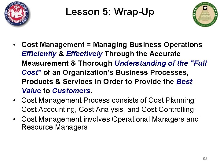 Lesson 5: Wrap-Up • Cost Management = Managing Business Operations Efficiently & Effectively Through