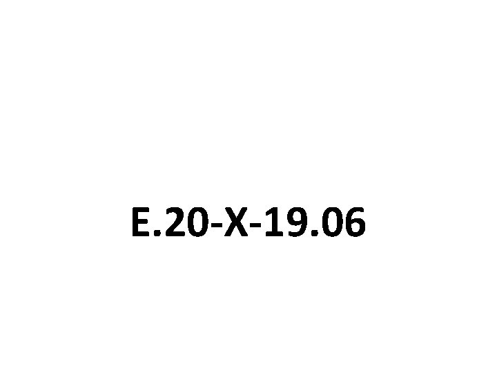 E. 20 -X-19. 06 