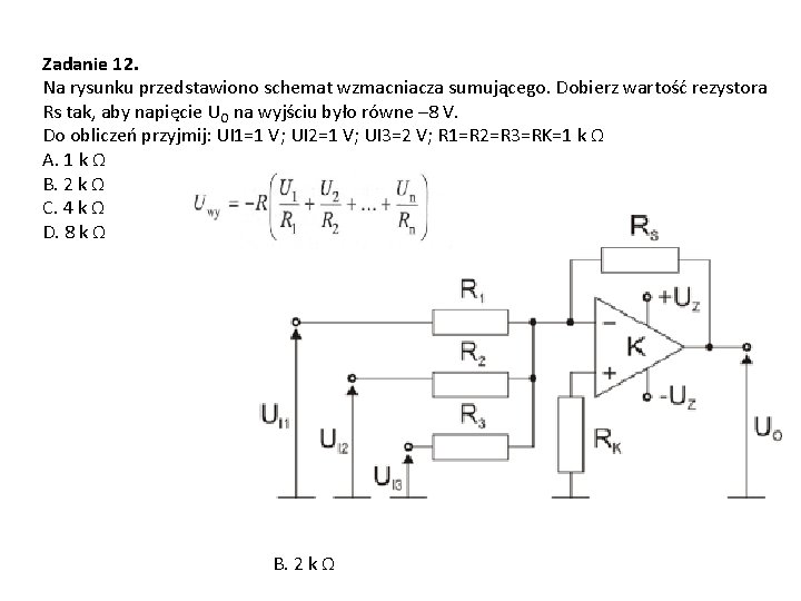 Zadanie 12. Na rysunku przedstawiono schemat wzmacniacza sumującego. Dobierz wartość rezystora Rs tak, aby