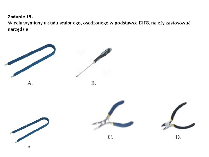 Zadanie 13. W celu wymiany układu scalonego, osadzonego w podstawce DIP 8, należy zastosować