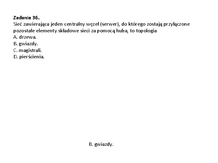 Zadanie 36. Sieć zawierająca jeden centralny węzeł (serwer), do którego zostają przyłączone pozostałe elementy