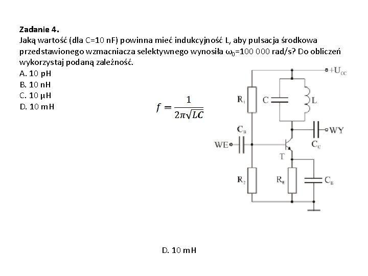 Zadanie 4. Jaką wartość (dla C=10 n. F) powinna mieć indukcyjność L, aby pulsacja