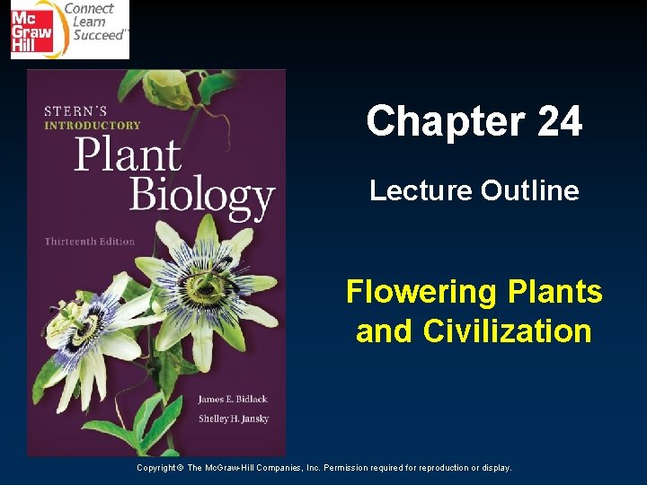 Chapter 24 Lecture Outline Flowering Plants and Civilization Copyright © The Mc. Graw-Hill Companies,