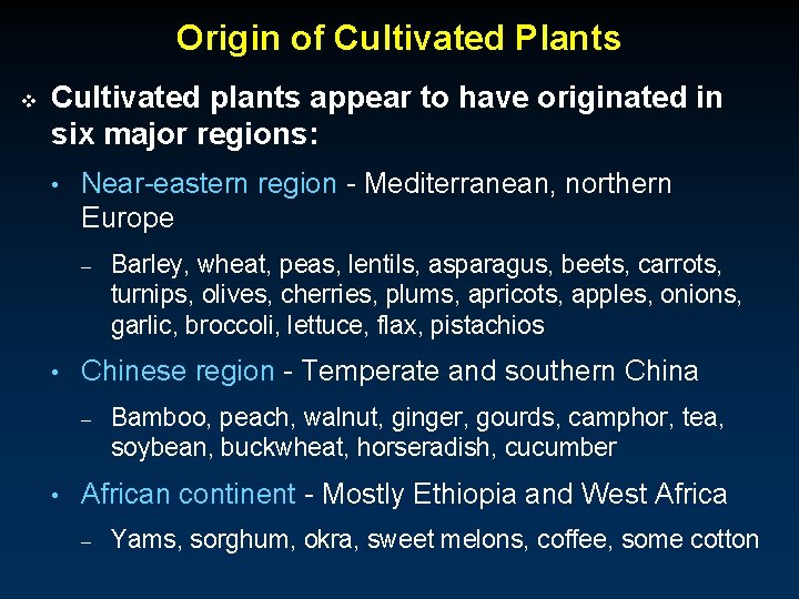 Origin of Cultivated Plants v Cultivated plants appear to have originated in six major