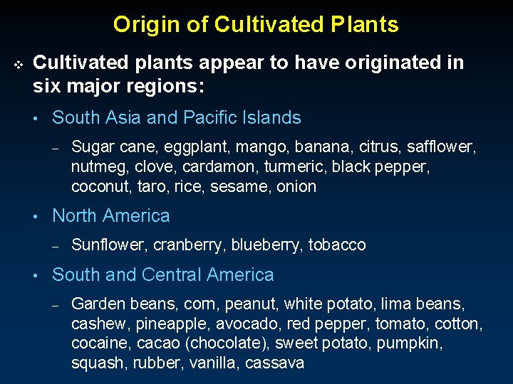 Origin of Cultivated Plants v Cultivated plants appear to have originated in six major