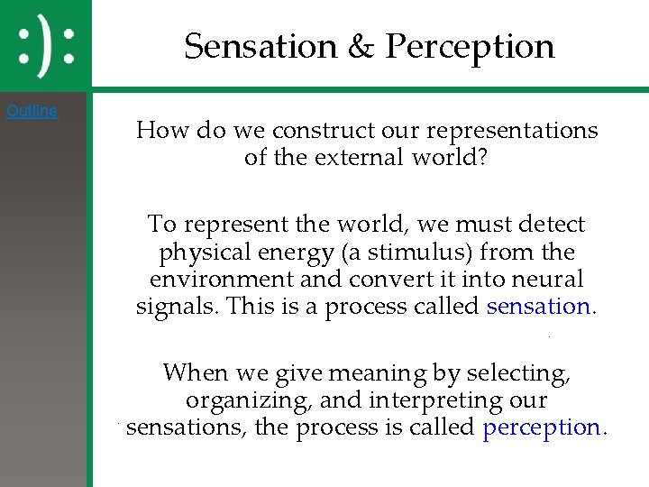 Sensation & Perception Outline How do we construct our representations of the external world?