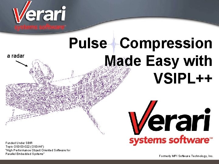 a radar Pulse Compression Made Easy with VSIPL++ Funded Under SBIR Topic OSD 03