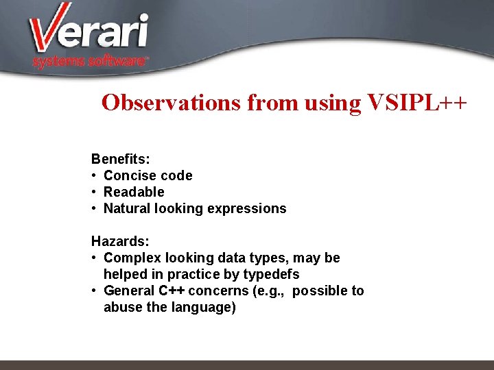 Observations from using VSIPL++ Benefits: • Concise code • Readable • Natural looking expressions