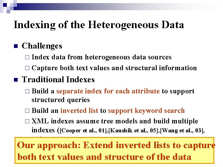 Indexing of the Heterogeneous Data n Challenges ¨ Index data from heterogeneous data sources