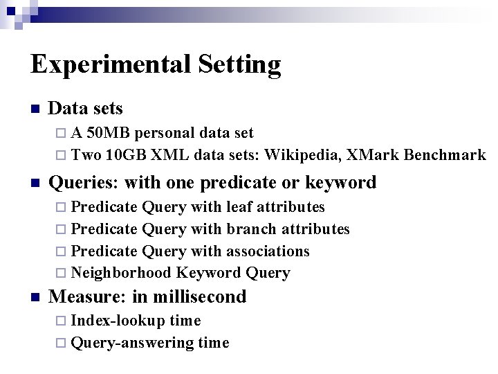 Experimental Setting n Data sets ¨A 50 MB personal data set ¨ Two 10