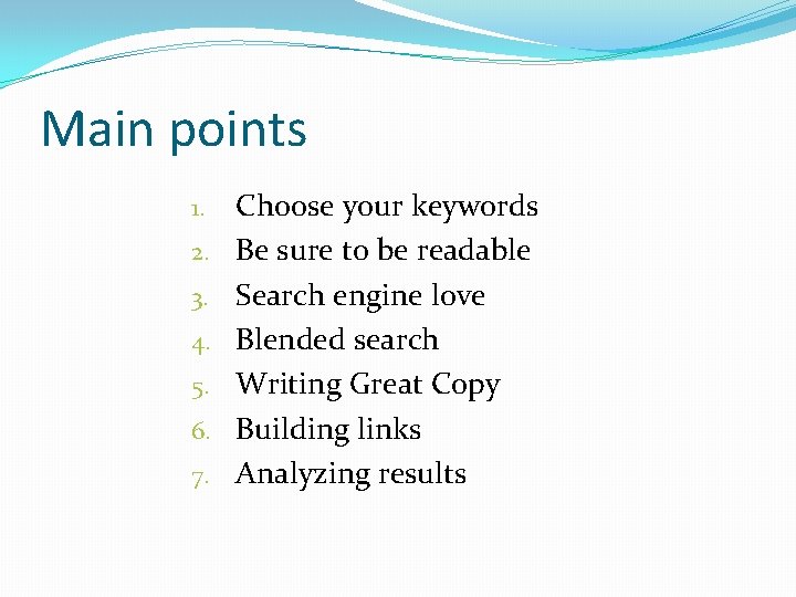 Main points 1. 2. 3. 4. 5. 6. 7. Choose your keywords Be sure