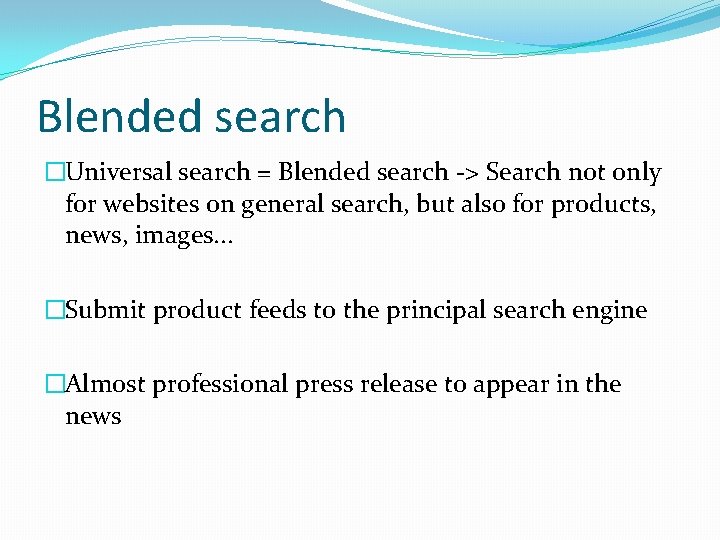 Blended search �Universal search = Blended search -> Search not only for websites on