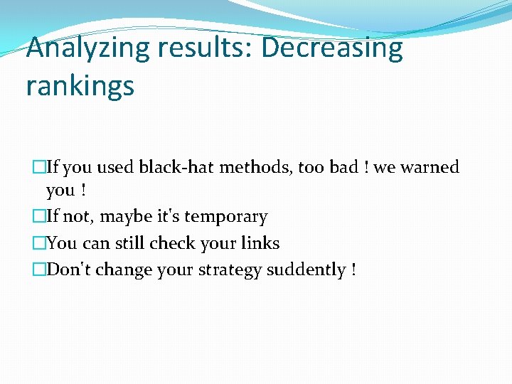 Analyzing results: Decreasing rankings �If you used black-hat methods, too bad ! we warned