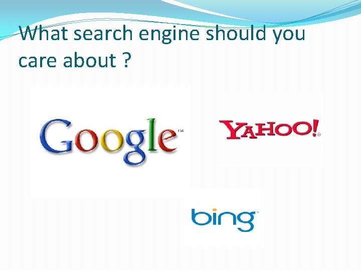 What search engine should you care about ? 