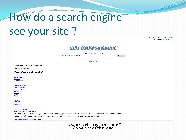 How do a search engine see your site ? Is your web-page this one
