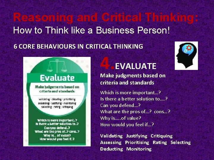 Reasoning and Critical Thinking: How to Think like a Business Person! 6 CORE BEHAVIOURS Reasoning and Critical Thinking: How to Think like a Business Person! 6 CORE BEHAVIOURS