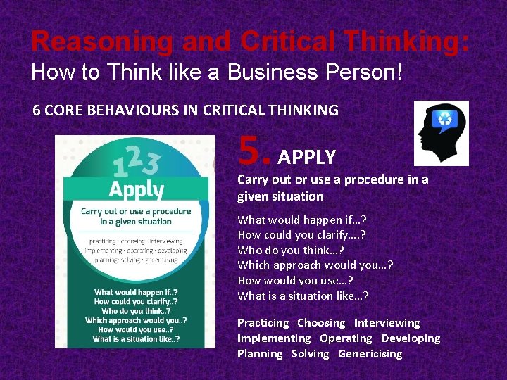Reasoning and Critical Thinking: How to Think like a Business Person! 6 CORE BEHAVIOURS Reasoning and Critical Thinking: How to Think like a Business Person! 6 CORE BEHAVIOURS