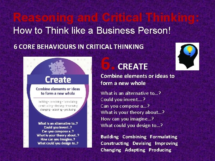 Reasoning and Critical Thinking: How to Think like a Business Person! 6 CORE BEHAVIOURS Reasoning and Critical Thinking: How to Think like a Business Person! 6 CORE BEHAVIOURS