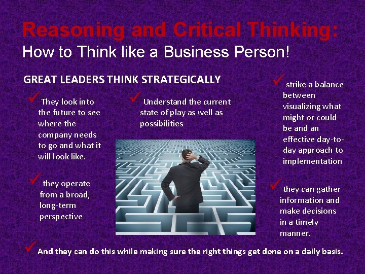 Reasoning and Critical Thinking: How to Think like a Business Person! GREAT LEADERS THINK Reasoning and Critical Thinking: How to Think like a Business Person! GREAT LEADERS THINK