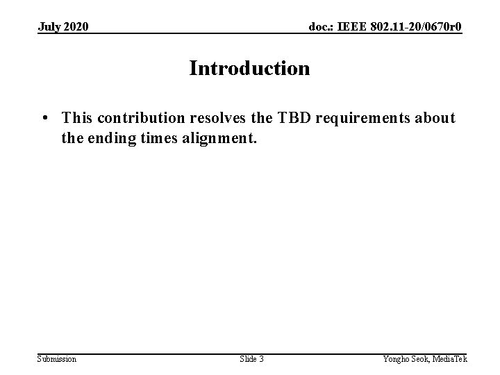 July 2020 doc. : IEEE 802. 11 -20/0670 r 0 Introduction • This contribution