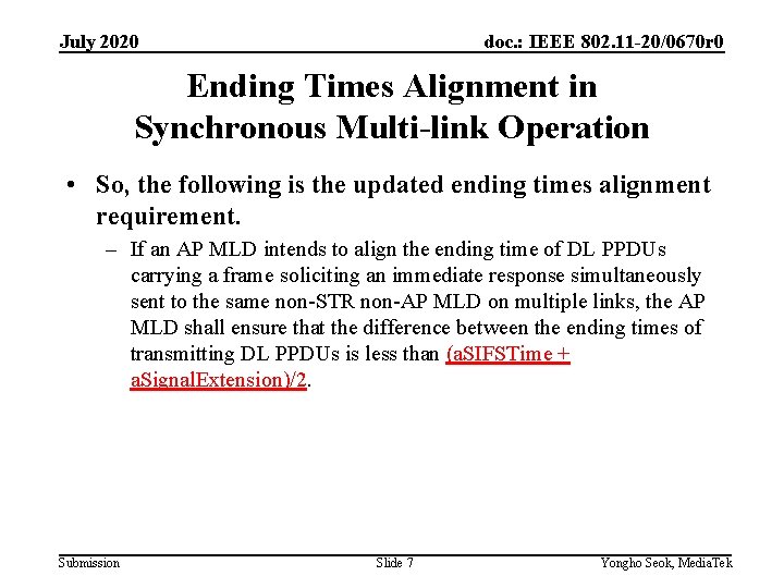 July 2020 doc. : IEEE 802. 11 -20/0670 r 0 Ending Times Alignment in