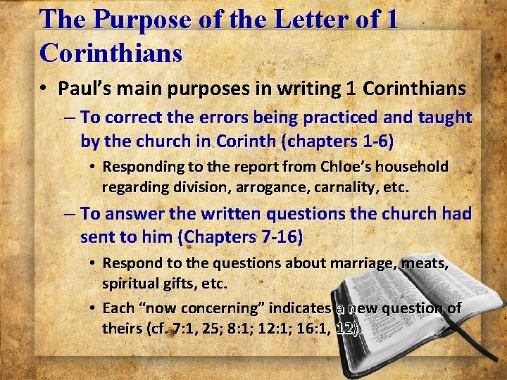 The Purpose of the Letter of 1 Corinthians • Paul’s main purposes in writing The Purpose of the Letter of 1 Corinthians • Paul’s main purposes in writing