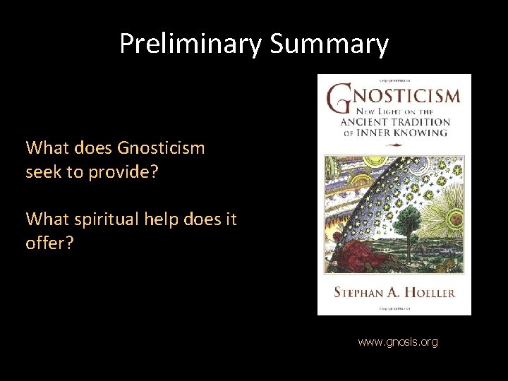 Preliminary Summary What does Gnosticism seek to provide? What spiritual help does it offer?