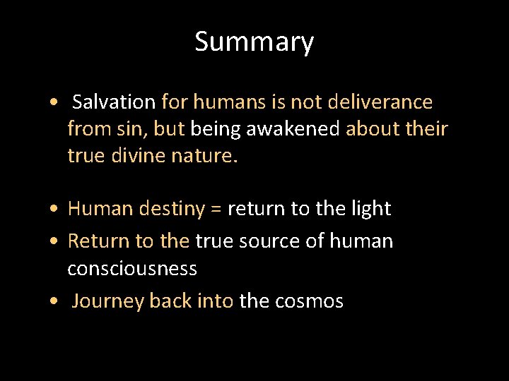 Summary • Salvation for humans is not deliverance from sin, but being awakened about