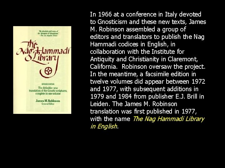 In 1966 at a conference in Italy devoted to Gnosticism and these new texts,