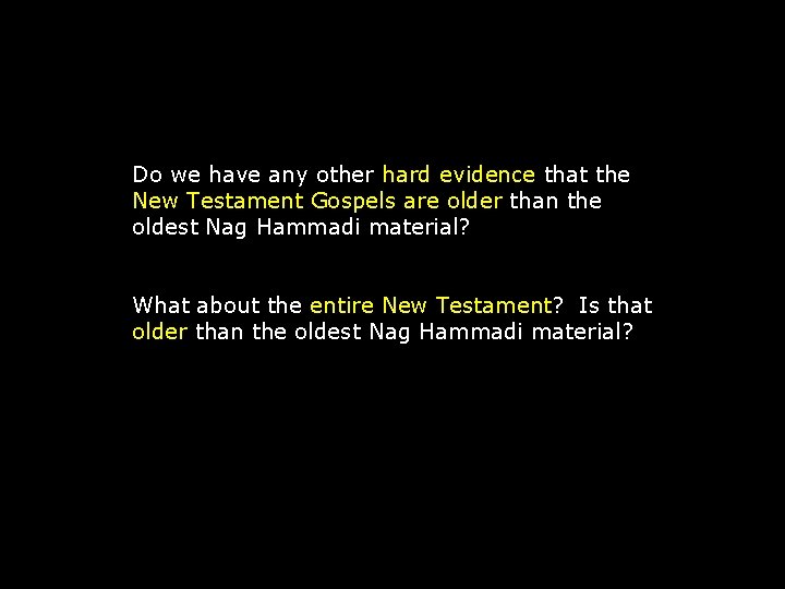 Do we have any other hard evidence that the New Testament Gospels are older