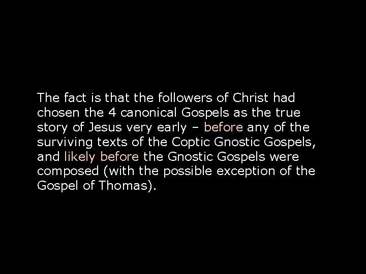The fact is that the followers of Christ had chosen the 4 canonical Gospels