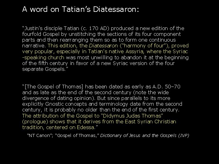 A word on Tatian’s Diatessaron: “Justin’s disciple Tatian (c. 170 AD) produced a new