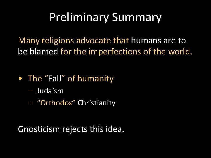 Preliminary Summary Many religions advocate that humans are to be blamed for the imperfections