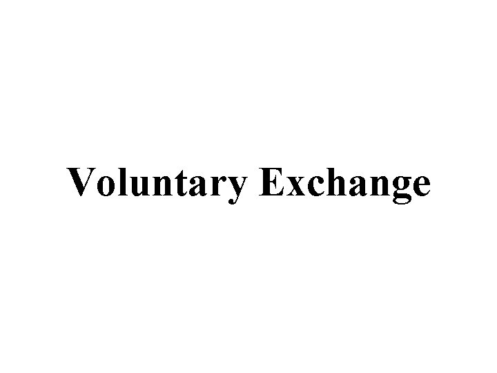 Voluntary Exchange 