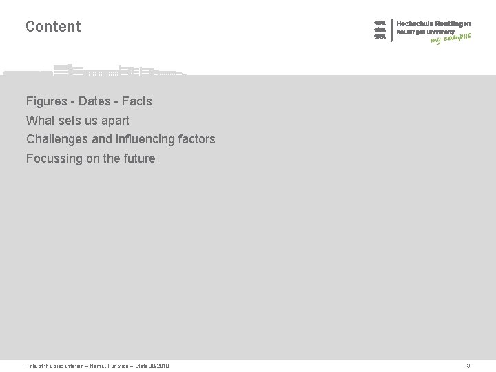 Content Figures - Dates - Facts What sets us apart Challenges and influencing factors