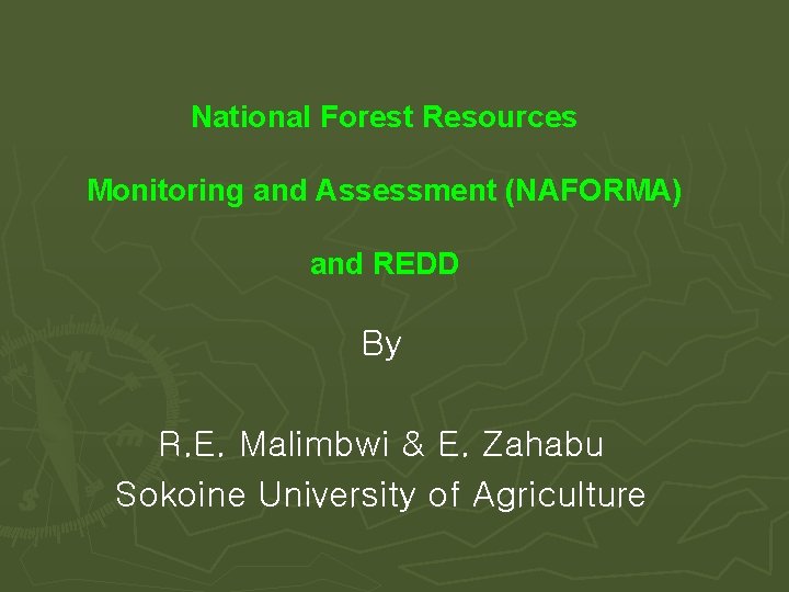 National Forest Resources Monitoring and Assessment (NAFORMA) and REDD By R. E. Malimbwi &