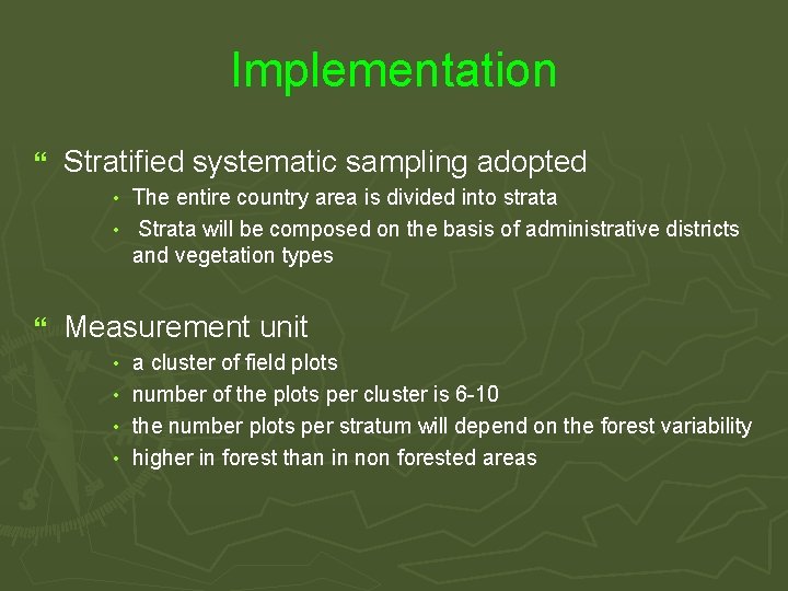 Implementation } Stratified systematic sampling adopted The entire country area is divided into strata
