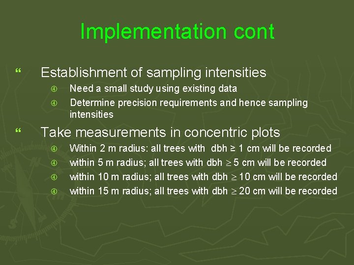 Implementation cont } Establishment of sampling intensities } Need a small study using existing