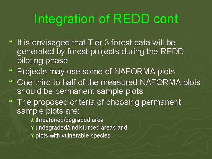 Integration of REDD cont It is envisaged that Tier 3 forest data will be