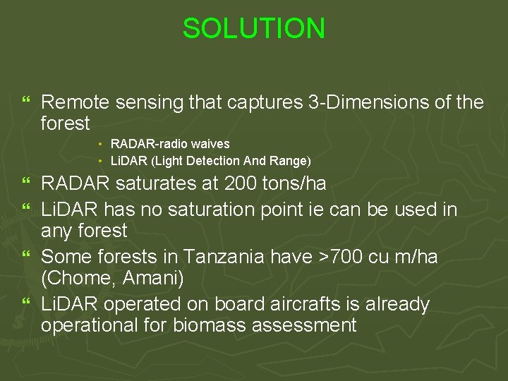 SOLUTION } Remote sensing that captures 3 -Dimensions of the forest • RADAR-radio waives