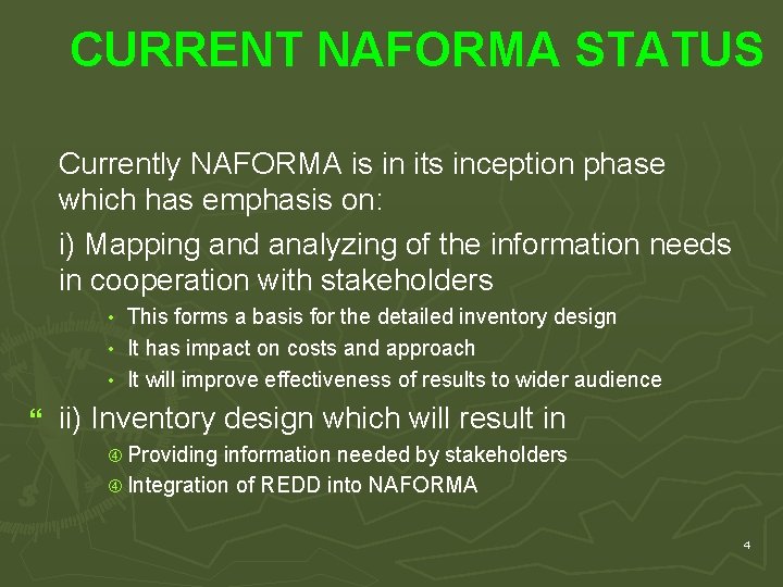CURRENT NAFORMA STATUS Currently NAFORMA is in its inception phase which has emphasis on: